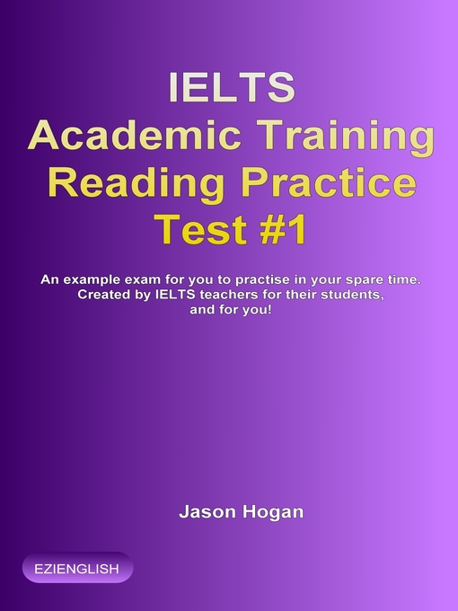 Cover image for IELTS Academic Training Reading Practice Test #1. an Example Exam for You to Practise in Your Spare Time